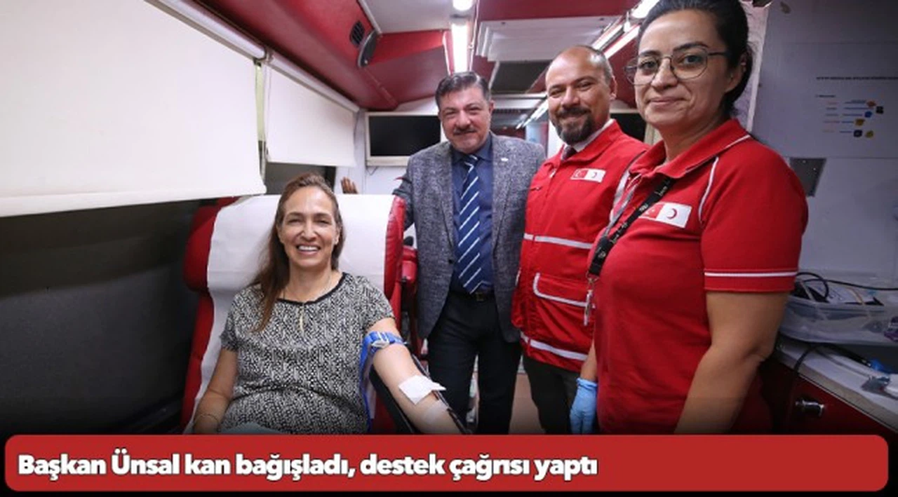 Başkan Ünsal kan bağışladı, destek çağrısı yaptı