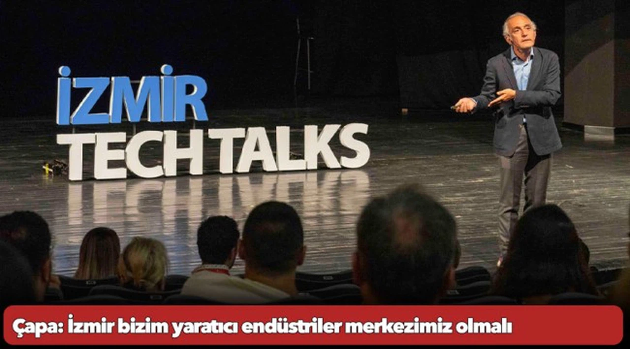 Çapa: İzmir bizim yaratıcı endüstriler merkezimiz olmalı
