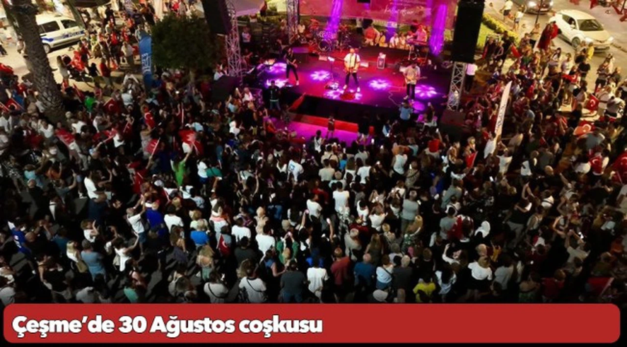 Çeşme’de 30 Ağustos coşkusu