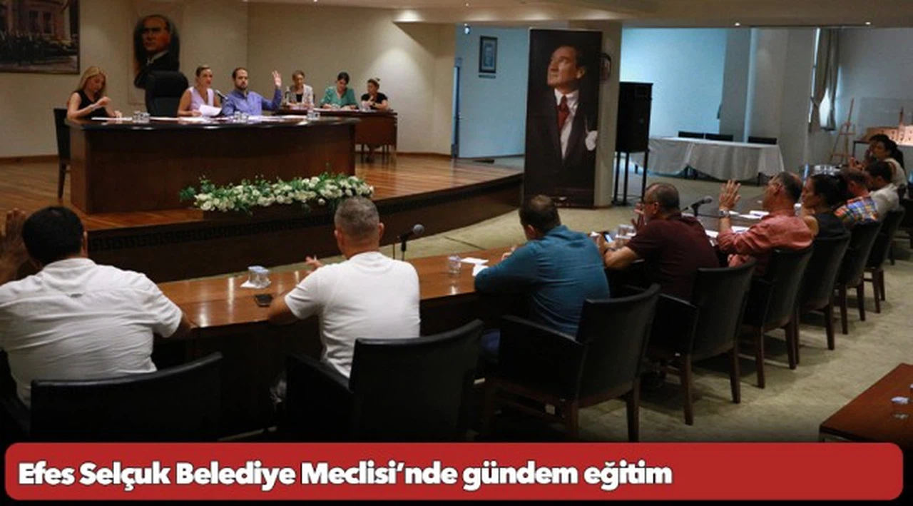 Efes Selçuk Belediye Meclisi’nde gündem eğitim