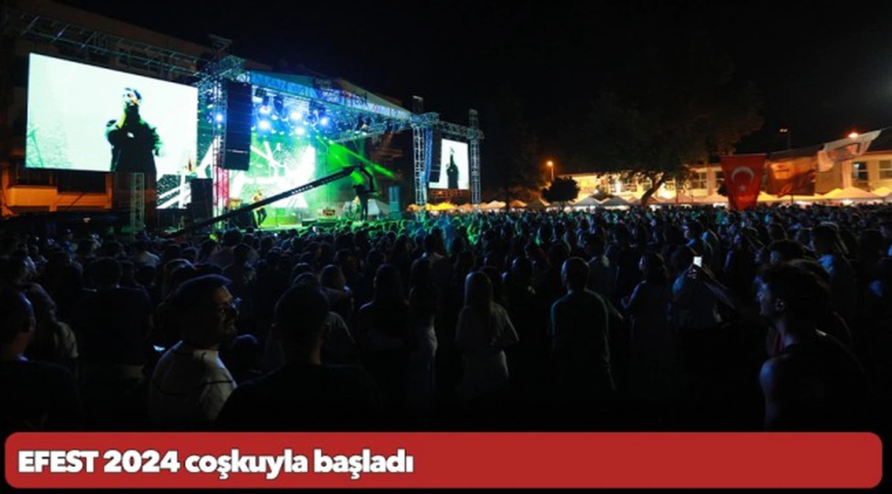 EFEST 2024 coşkuyla başladı