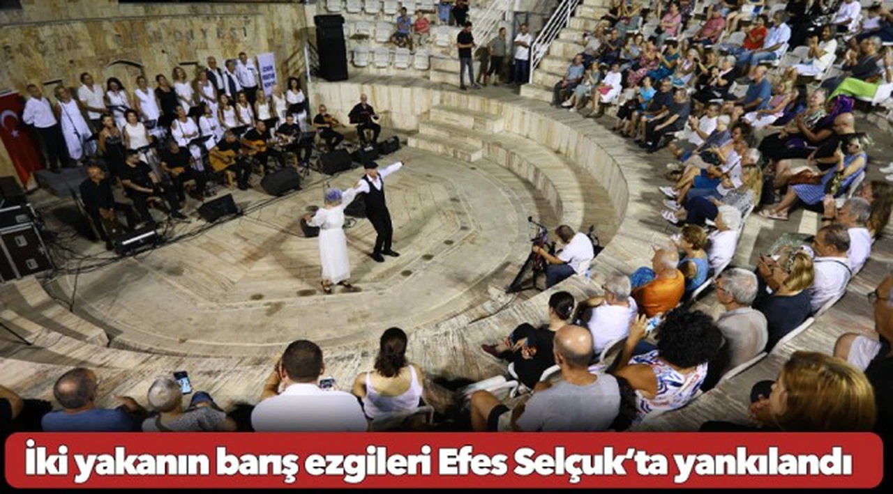 İki yakanın barış ezgileri Efes Selçuk’ta yankılandı