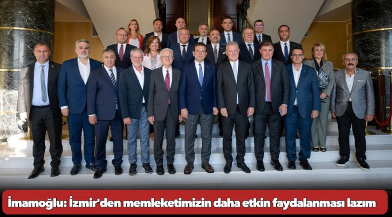 İmamoğlu: İzmir'den memleketimizin daha etkin faydalanması lazım