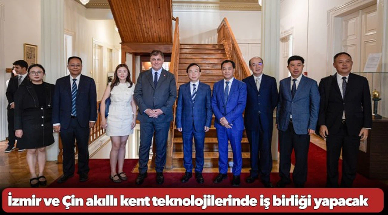 İzmir ve Çin akıllı kent teknolojilerinde iş birliği yapacak