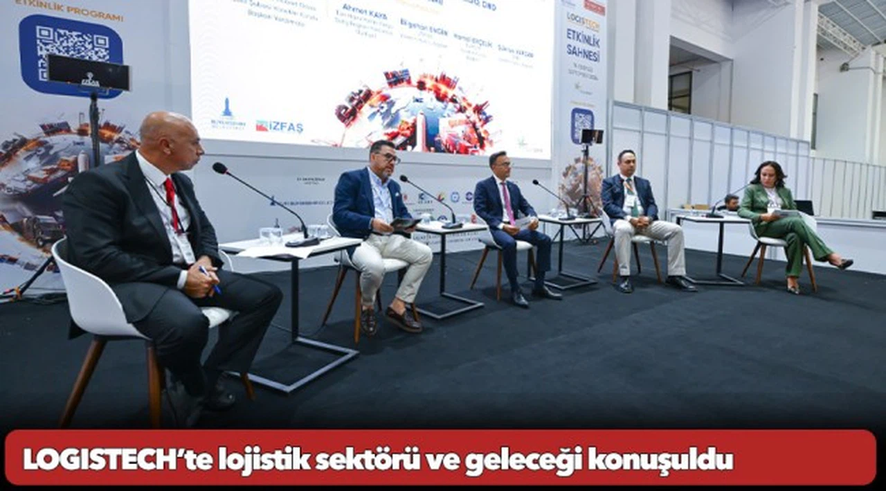 LOGISTECH’te lojistik sektörü ve geleceği konuşuldu