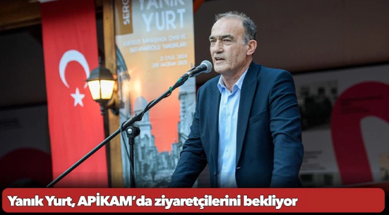 Yanık Yurt, APİKAM’da ziyaretçilerini bekliyor