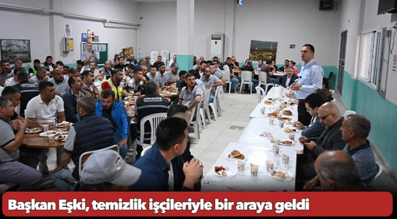 Başkan Eşki, temizlik işçileriyle bir araya geldi