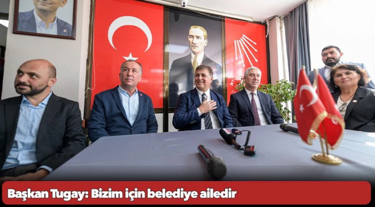 Başkan Tugay: Bizim için belediye ailedir