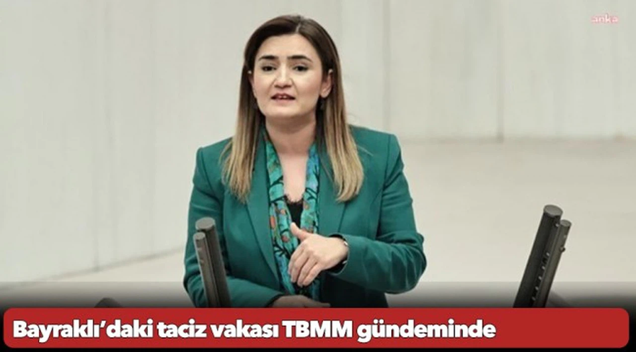 Bayraklı’daki taciz vakası TBMM gündeminde
