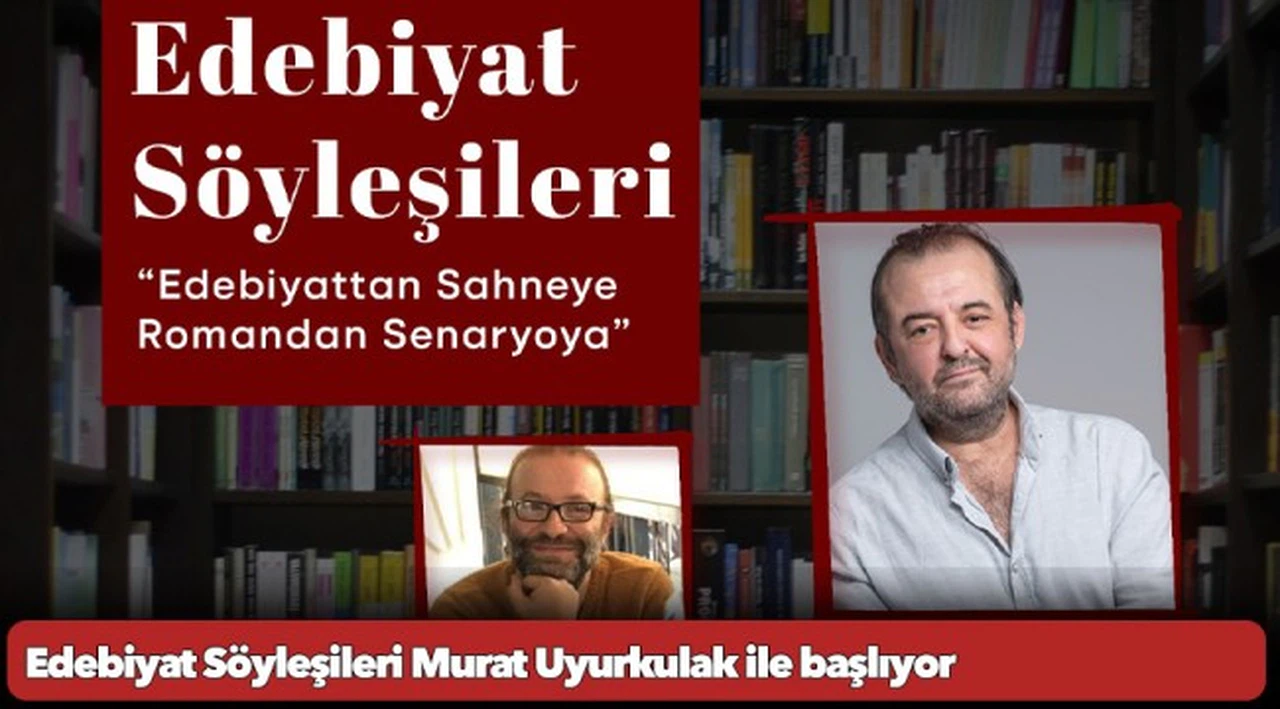 Edebiyat Söyleşileri Murat Uyurkulak ile başlıyor