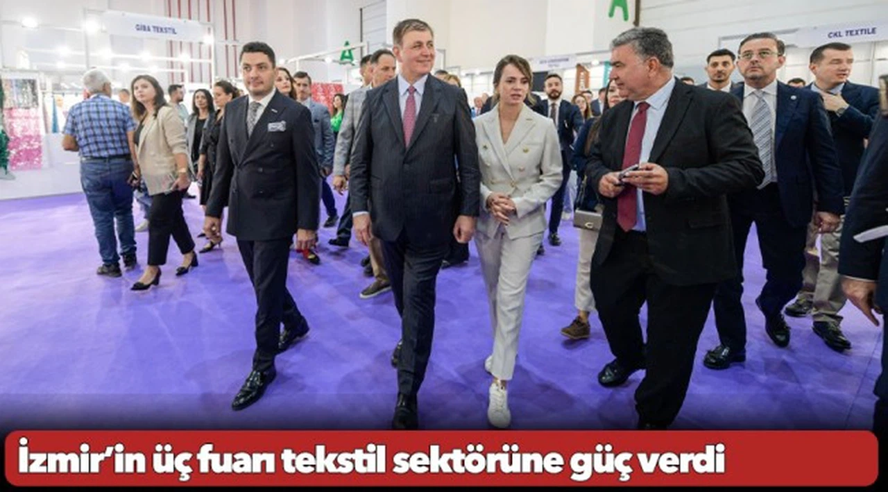 İzmir’in üç fuarı tekstil sektörüne güç verdi