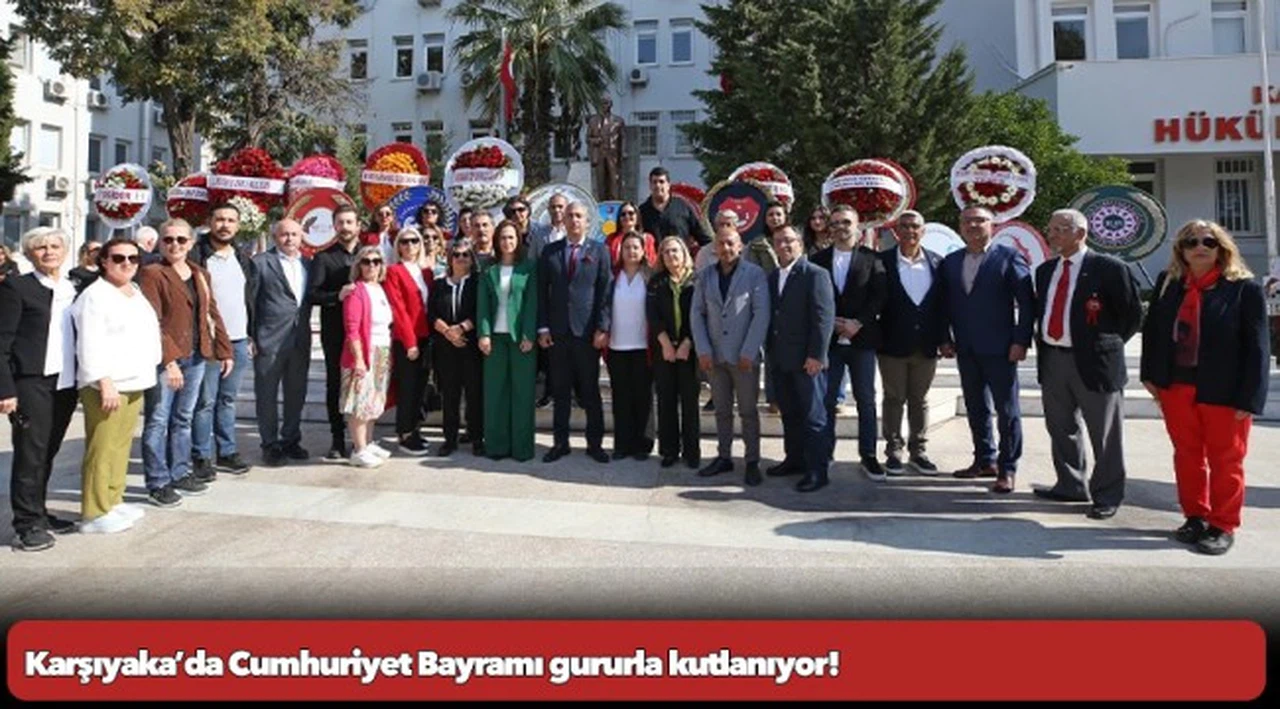 Karşıyaka’da Cumhuriyet Bayramı gururla kutlanıyor!