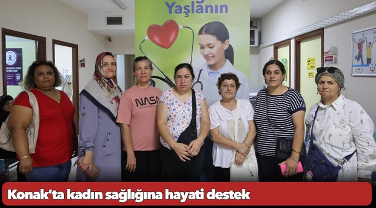 Konak’ta kadın sağlığına hayati destek
