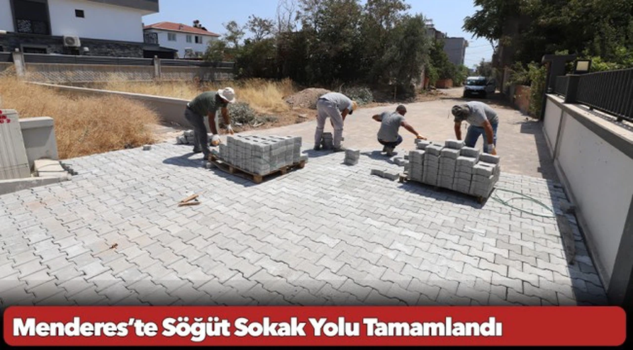 Menderes’te Söğüt Sokak Yolu Tamamlandı