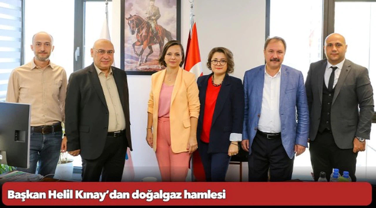 Başkan Helil Kınay’dan doğalgaz hamlesi