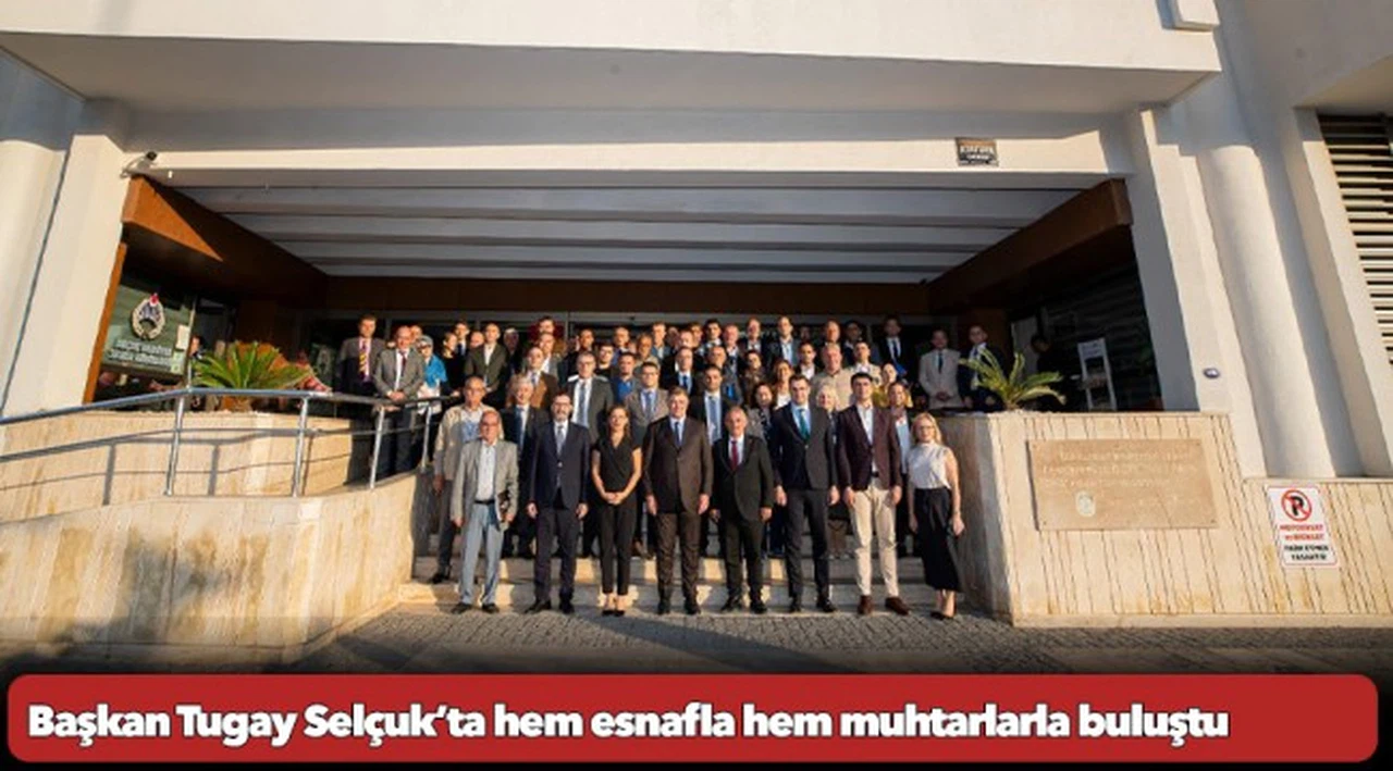 Başkan Tugay Selçuk’ta hem esnafla hem muhtarlarla buluştu