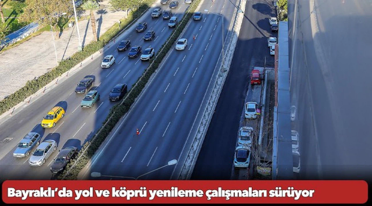Bayraklı’da yol ve köprü yenileme çalışmaları sürüyor