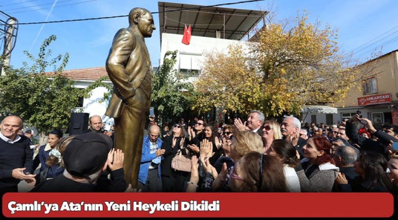 Çamlı’ya Ata’nın Yeni Heykeli Dikildi