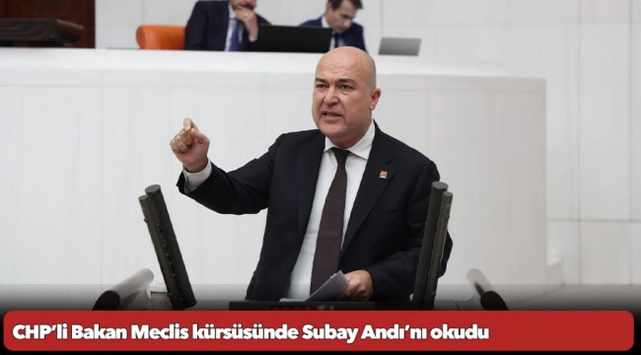 CHP’li Bakan Meclis kürsüsünde Subay Andı’nı okudu