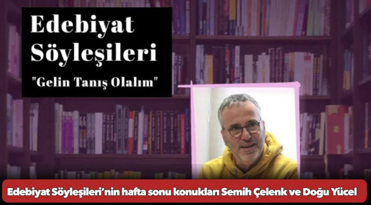 Edebiyat Söyleşileri’nin hafta sonu konukları Semih Çelenk ve Doğu Yücel