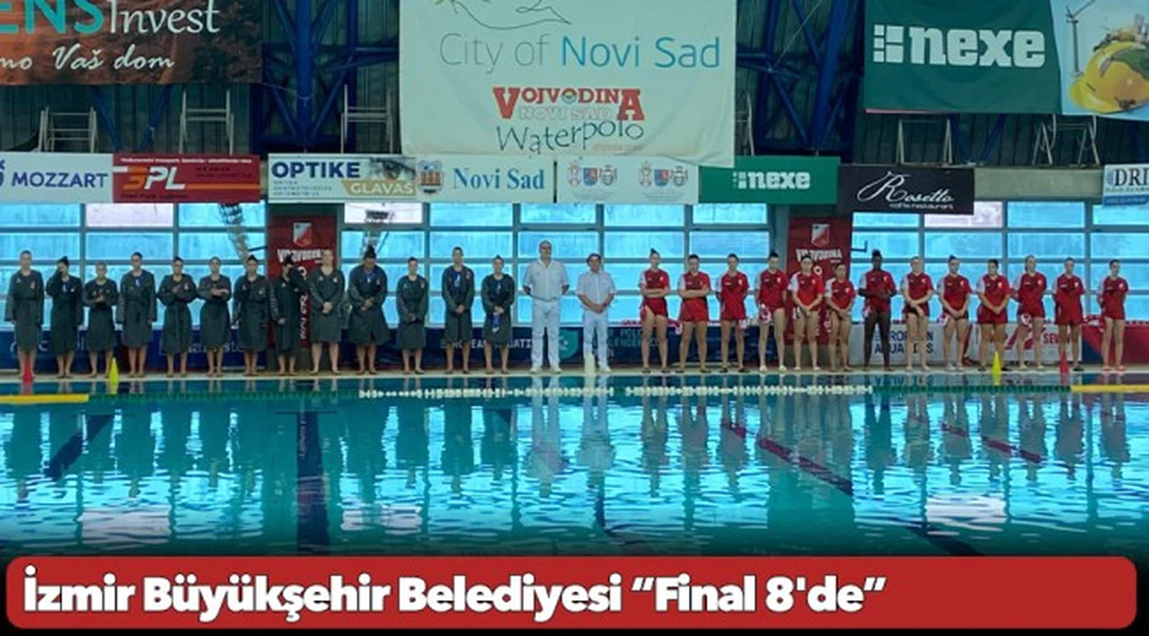 İzmir Büyükşehir Belediyesi “Final 8'de”