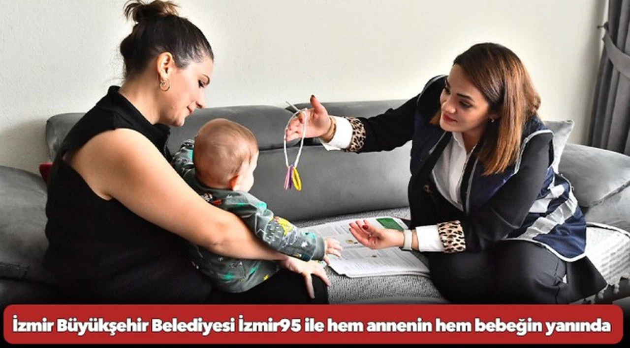 İzmir Büyükşehir Belediyesi İzmir95 ile hem annenin hem bebeğin yanında
