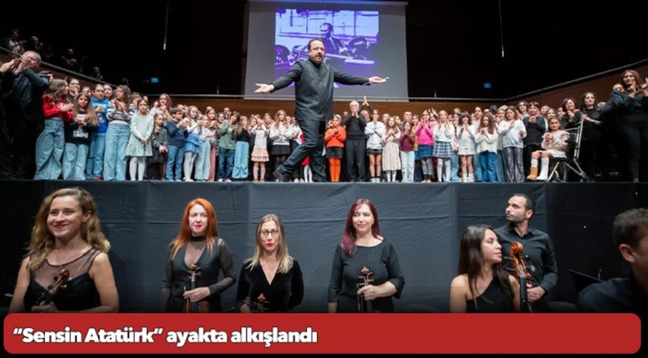 “Sensin Atatürk” ayakta alkışlandı