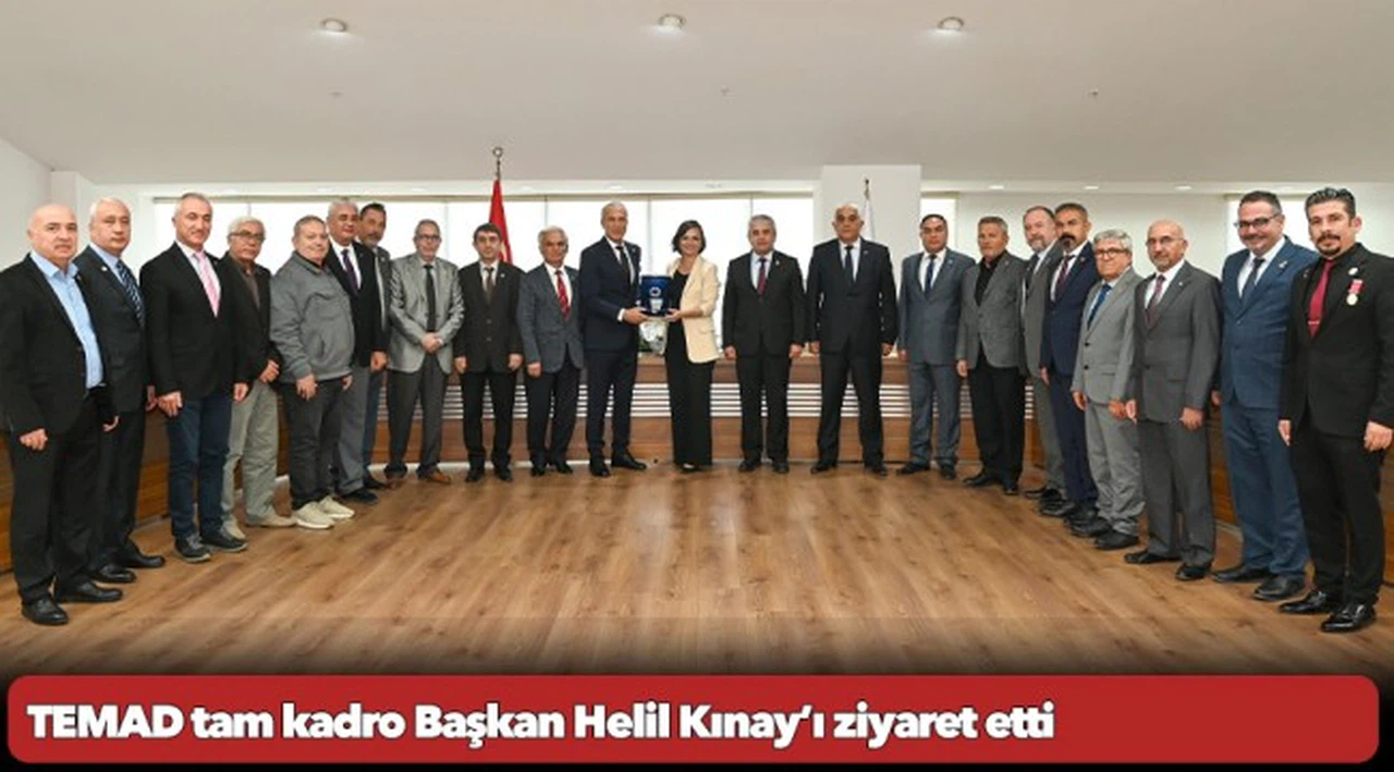 TEMAD tam kadro Başkan Helil Kınay’ı ziyaret etti