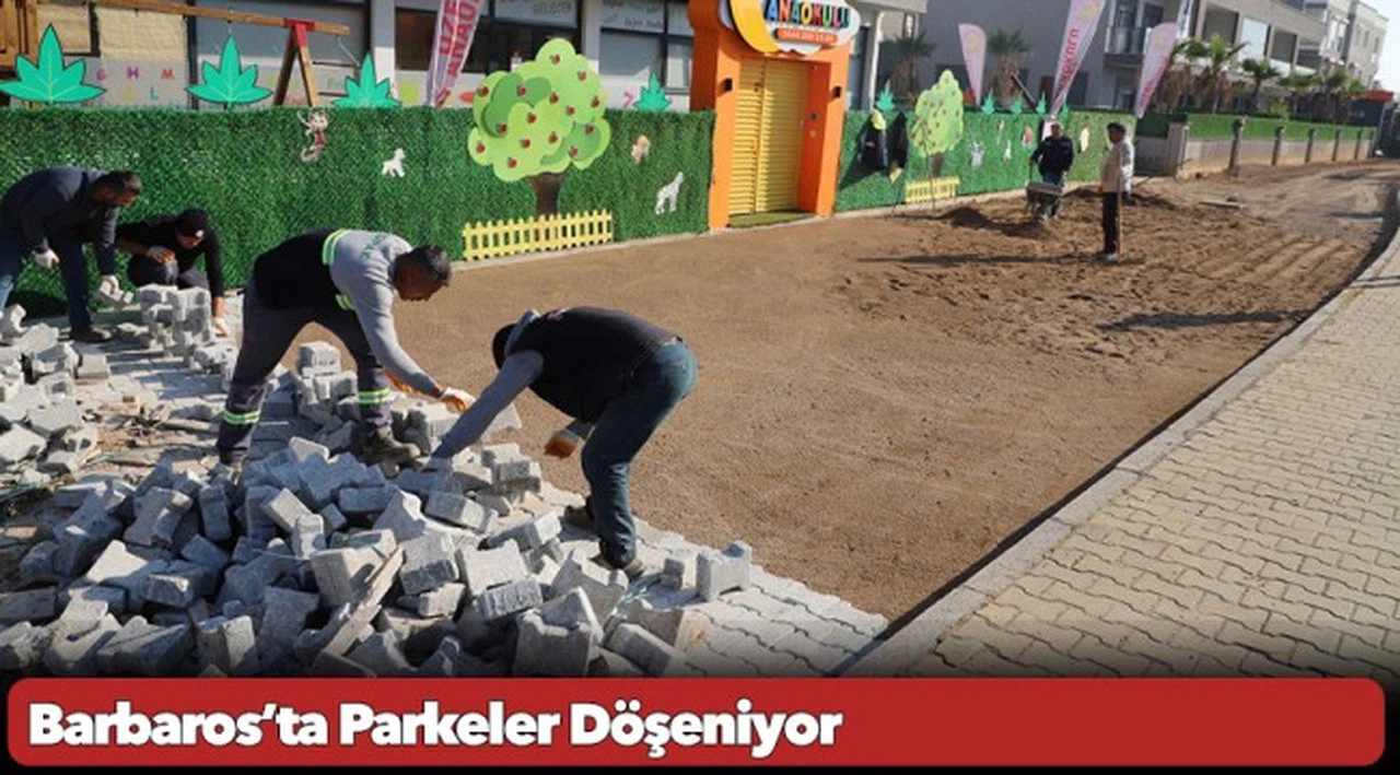 Barbaros’ta Parkeler Döşeniyor