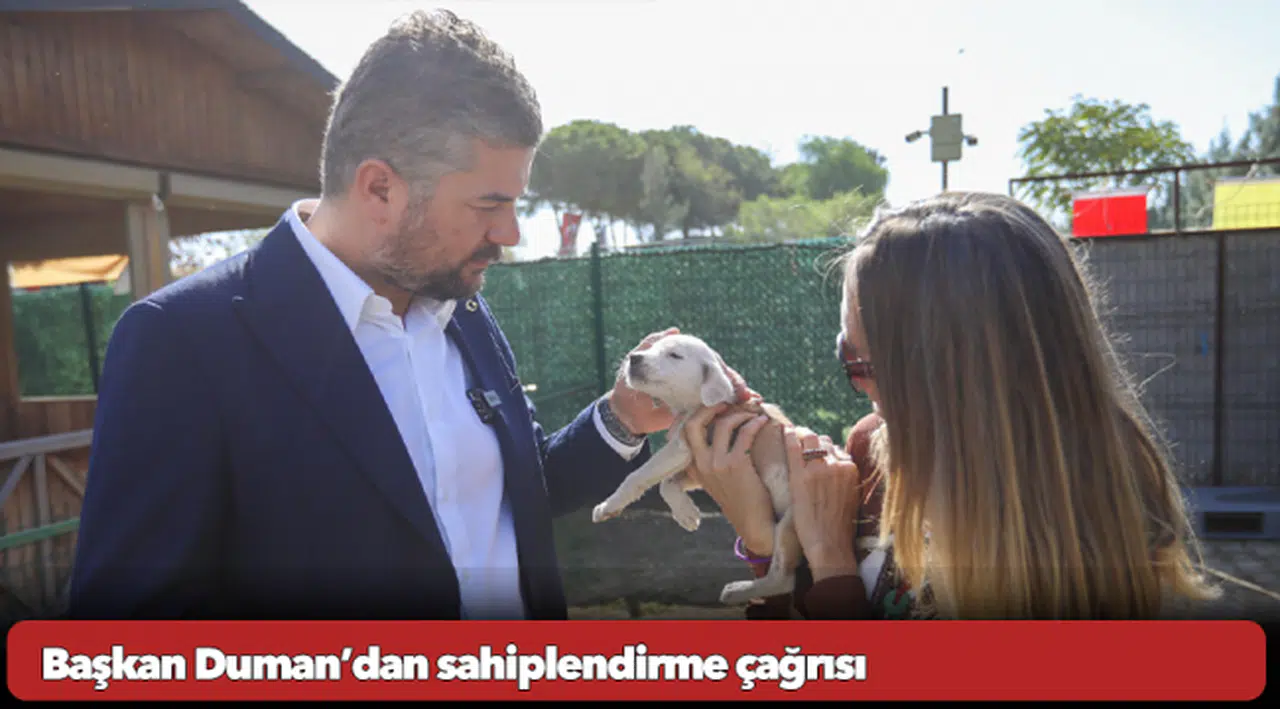Başkan Duman’dan sahiplendirme çağrısı