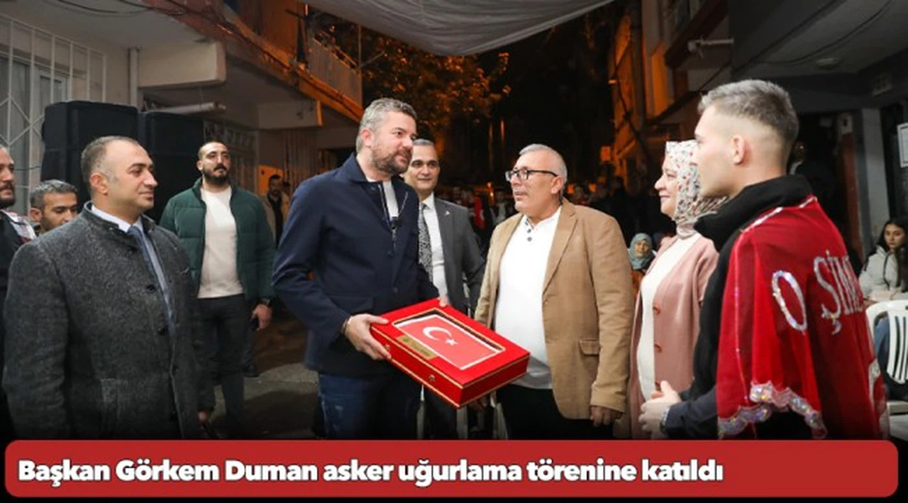 Başkan Görkem Duman asker uğurlama törenine katıldı