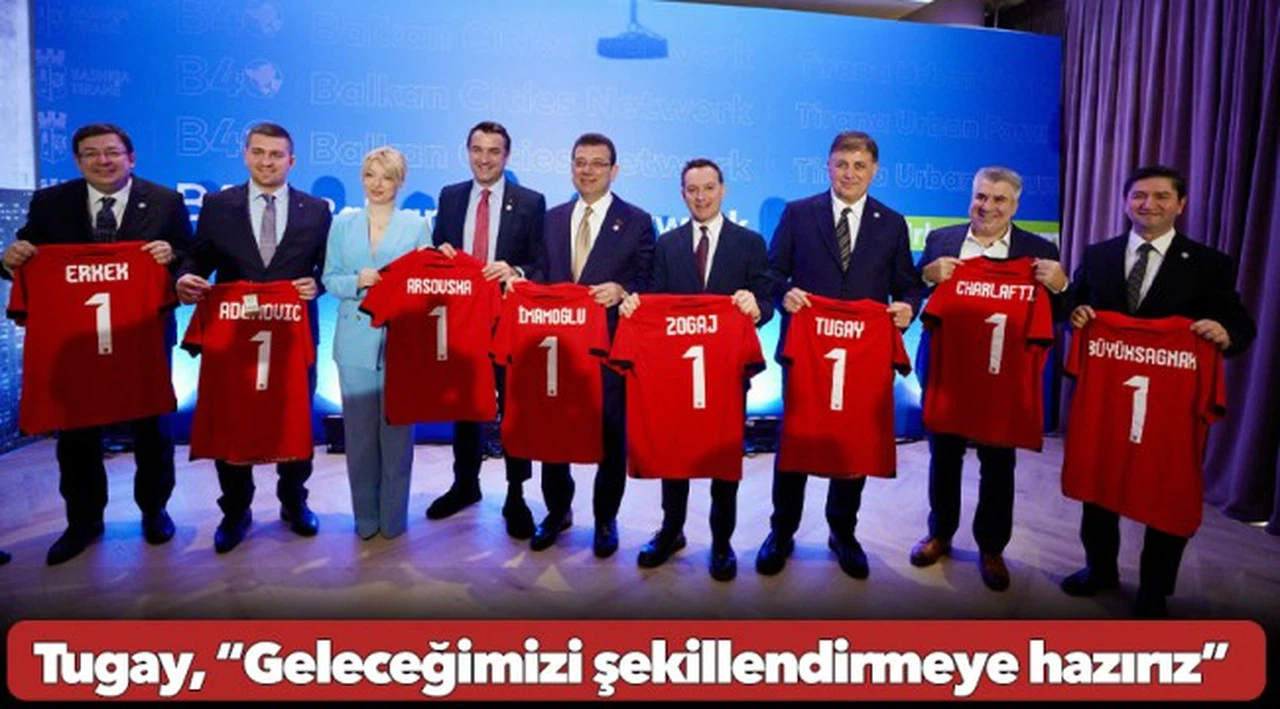 Başkan Tugay, B40 Tiran toplantısında konuştu: Geleceğimizi şekillendirmeye hazırız