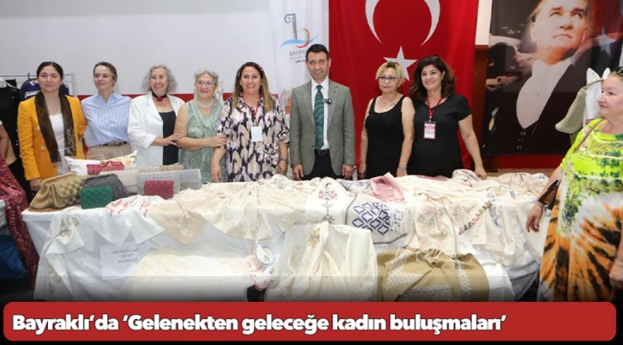 Bayraklı’da ‘Gelenekten geleceğe kadın buluşmaları’
