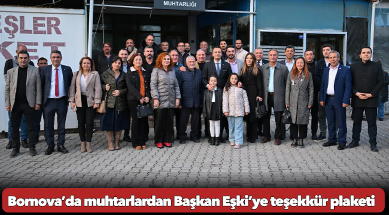 Bornova’da muhtarlardan Başkan Eşki’ye teşekkür plaketi