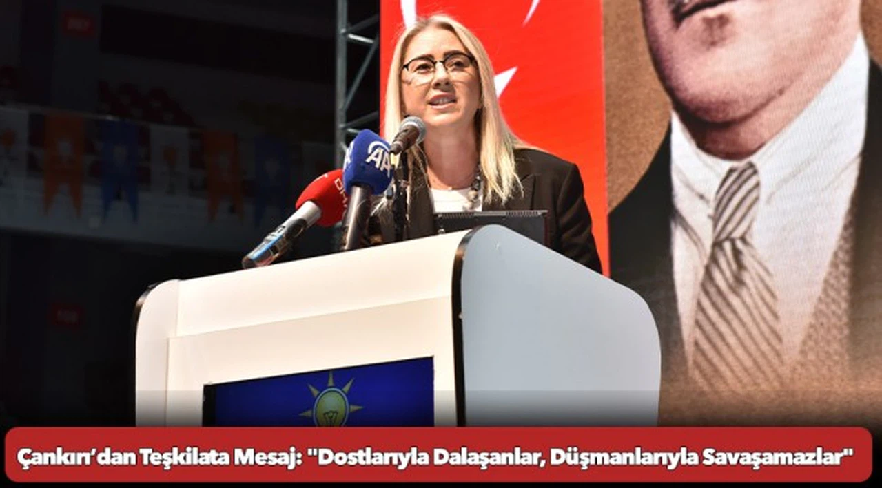 Ceyda Bölünmez Çankırı’dan Teşkilata Mesaj: "Dostlarıyla Dalaşanlar, Düşmanlarıyla Savaşamazlar"