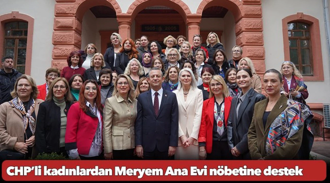 CHP’li kadınlardan Meryem Ana Evi nöbetine destek: “Her birimizin gücü her birimize armağan olsun”