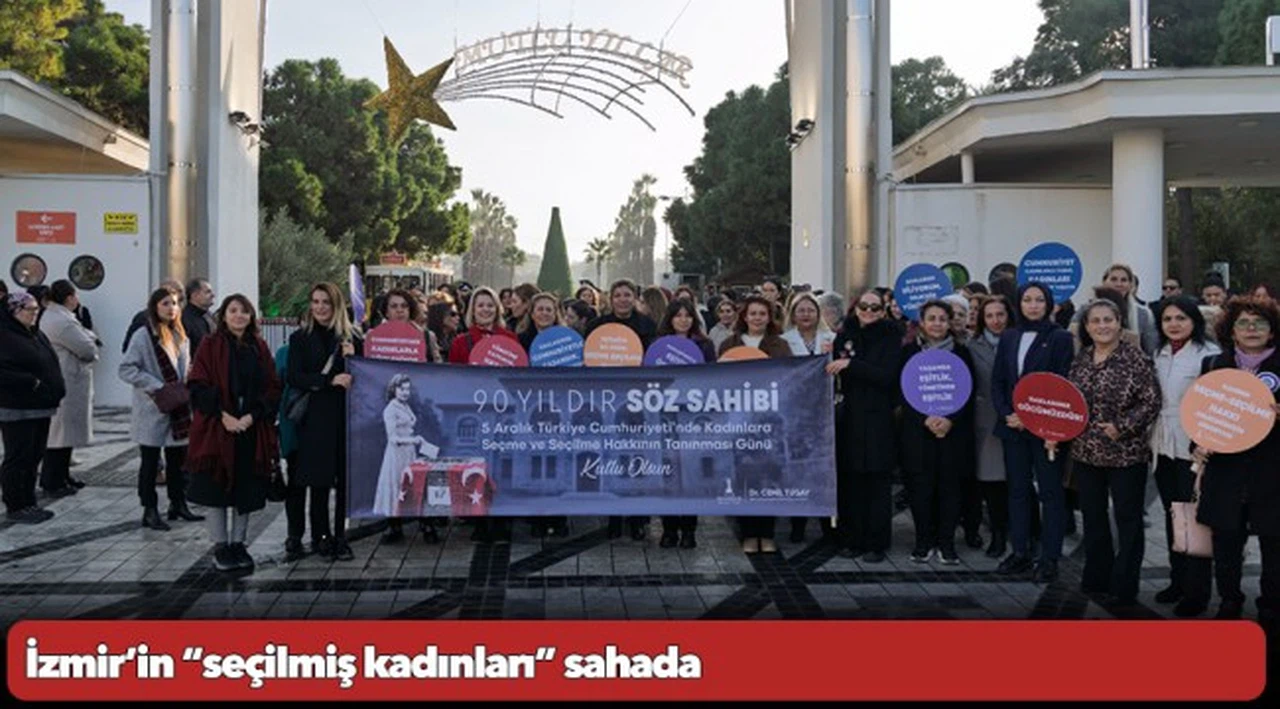 İzmir’in “seçilmiş kadınları” sahada