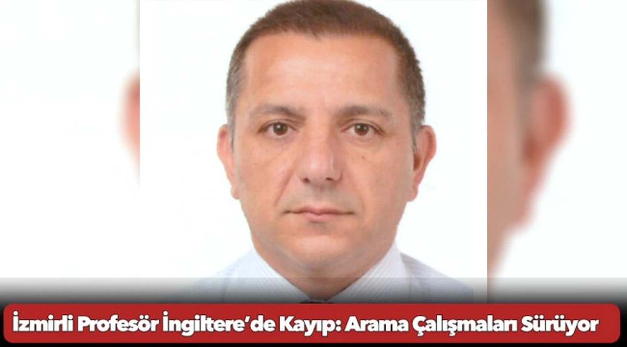 İzmirli Profesör İngiltere’de Kayıp: Arama Çalışmaları Sürüyor