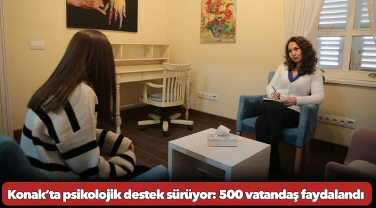 Konak’ta psikolojik destek sürüyor: 500 vatandaş faydalandı