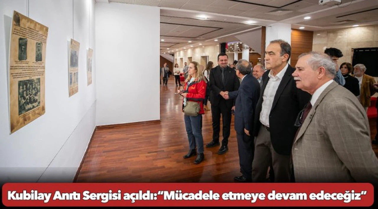 Kubilay Anıtı Sergisi açıldı  “Mücadele etmeye devam edeceğiz”