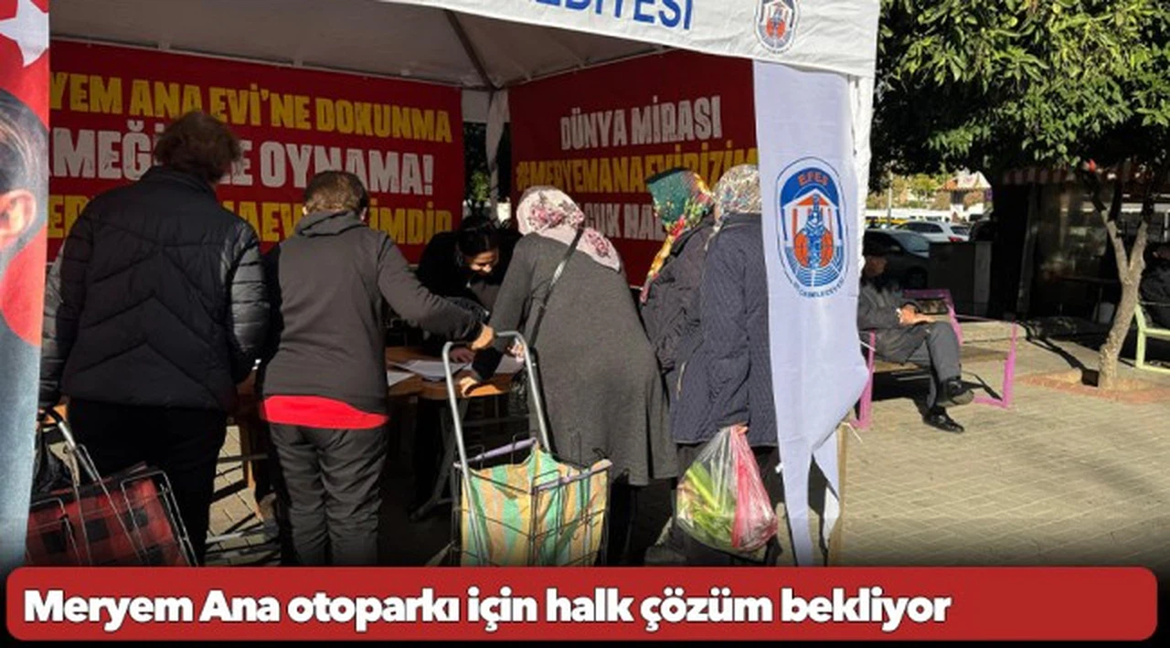 Meryem Ana otoparkı için halk çözüm bekliyor: İmza kampanyasına yoğun katılım