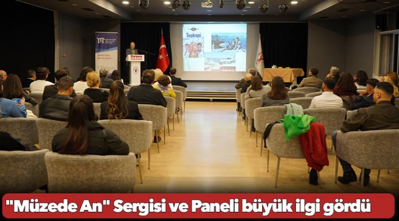 "Müzede An" Sergisi ve Paneli büyük ilgi gördü