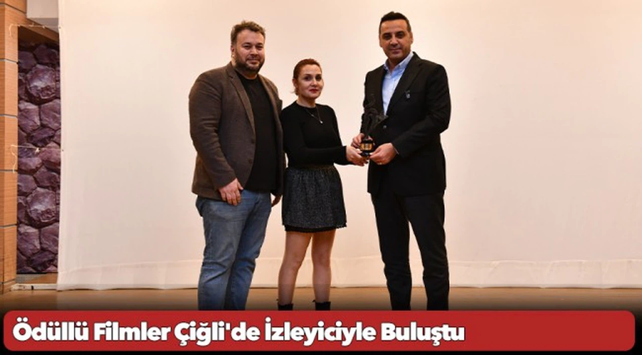Ödüllü Filmler Çiğli'de İzleyiciyle Buluştu
