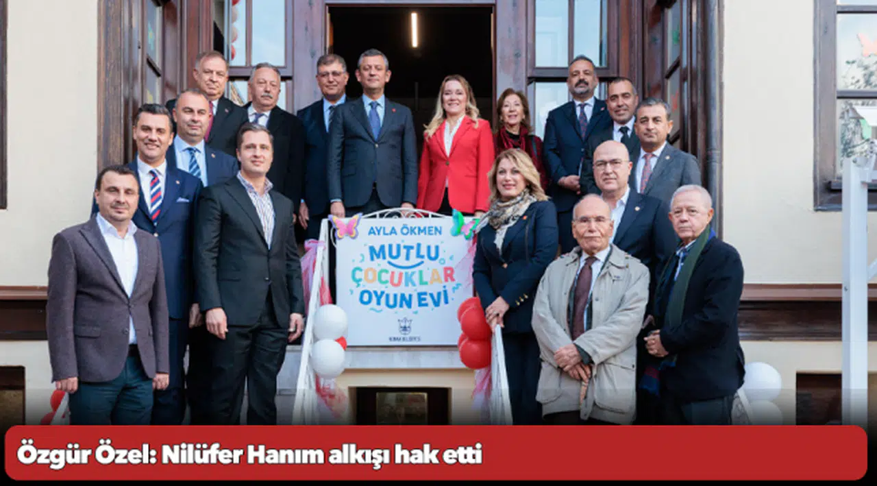 Ayla Ökmen Mutlu Çocuklar Oyun Evi açılışını CHP Lideri Özel gerçekleştirdi