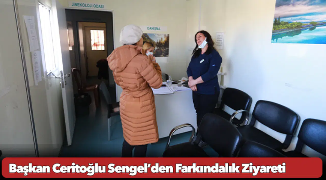 Başkan Ceritoğlu Sengel’den Farkındalık Ziyareti
