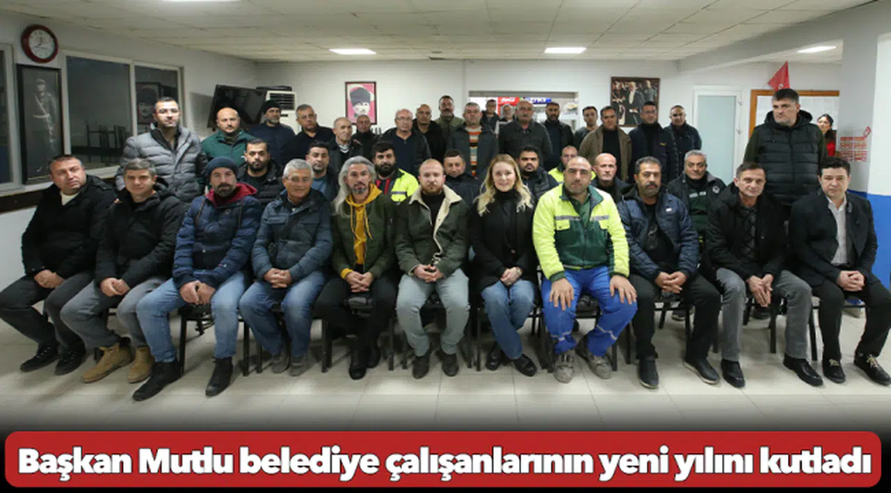 Başkan Mutlu belediye çalışanlarının yeni yılını kutladı