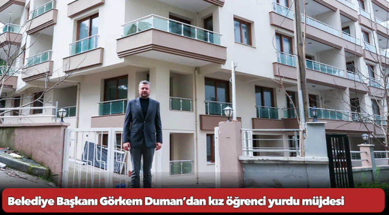 Belediye Başkanı Görkem Duman’dan kız öğrenci yurdu müjdesi