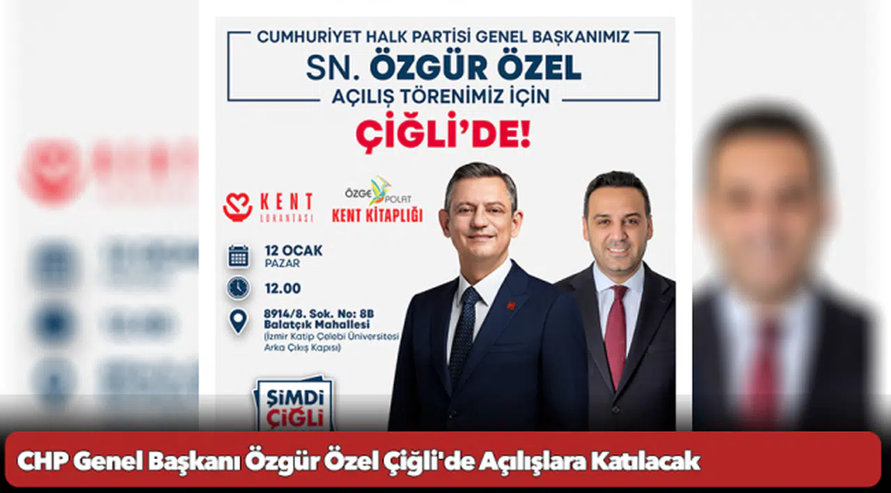 CHP Genel Başkanı Özgür Özel Çiğli'de Açılışlara Katılacak