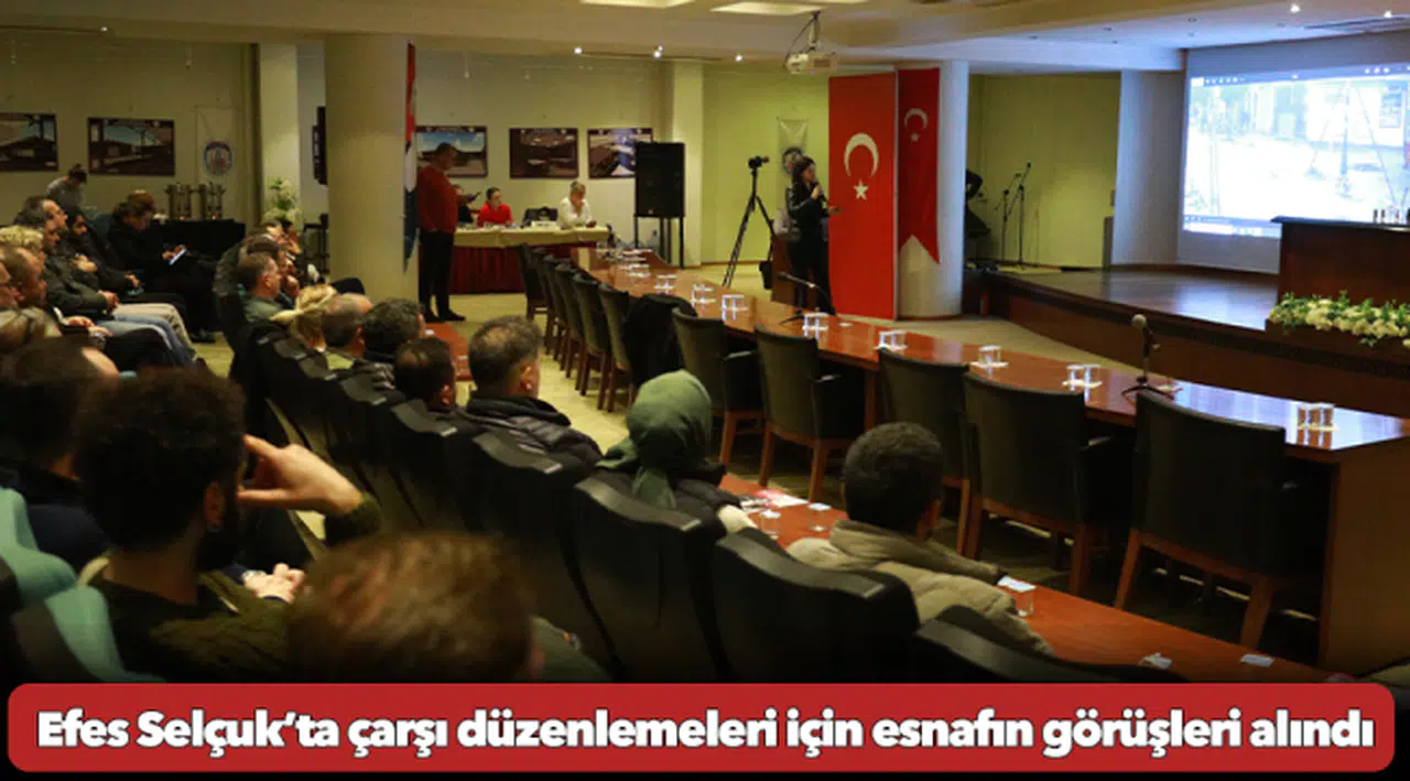 Efes Selçuk’ta çarşı düzenlemeleri için esnafın görüşleri alındı