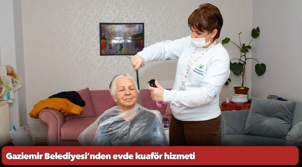 Gaziemir Belediyesi’nden evde kuaför hizmeti
